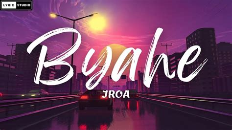 Jroa Byahe Lyrics Youtube