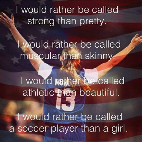 Id Rather Be A Soccer Player Any Day Strong Than Pretty Muscular