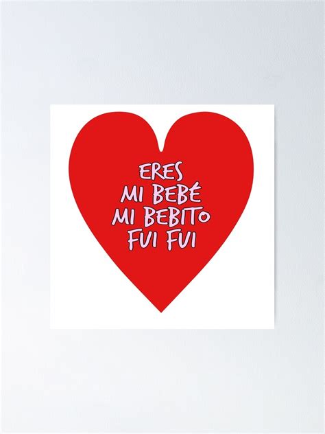 Eres Mi Bebe Mi Bebito Fui Fui Red Heart Sticker Poster For Sale By