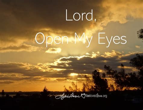 Lord Open My Eyes By Lydia Floren At Belovedlove