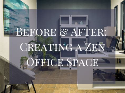 Before And After Creating A Zen Office Space Diva By Design