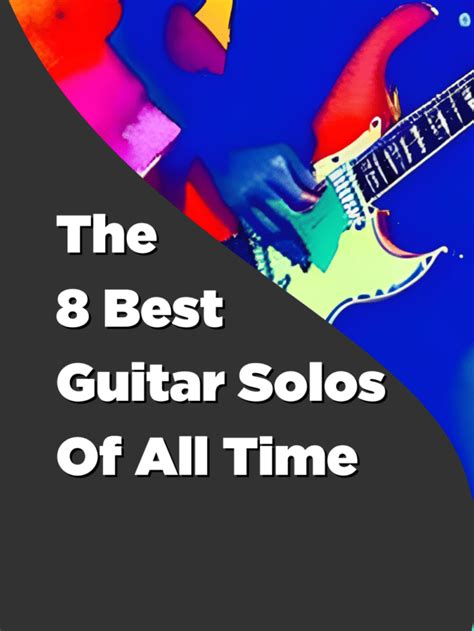The 8 Best Guitar Solos Of All Time Guitar Pick Reviews