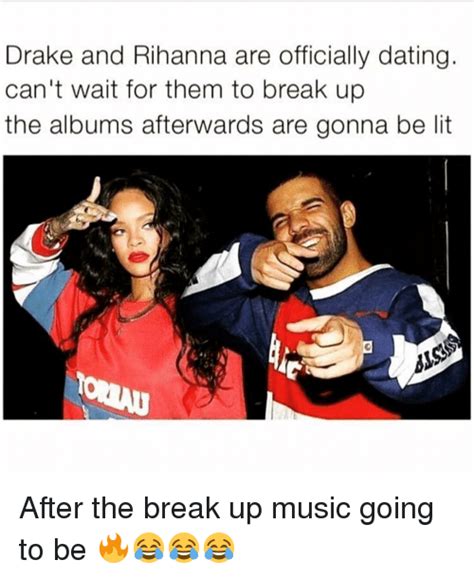 Drake And Rihanna Are Officially Dating Cant Wait For Them To Break Up