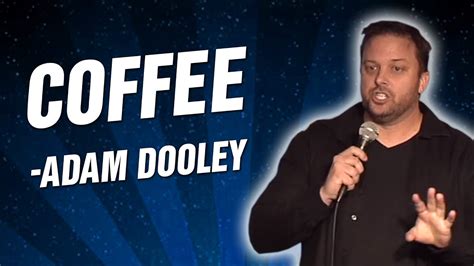 Adam Dooley Coffee Stand Up Comedy Youtube