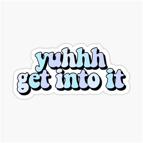 Yuh Get Into It Ts And Merchandise Redbubble