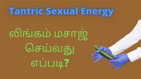 How To Do Penis Massage Tamil Lingam Massage Tantric Massage