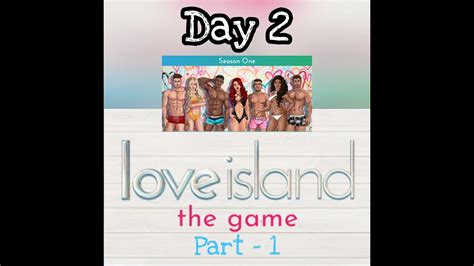 Love Island The Game Season 1 Day 2 Part 1 Youtube