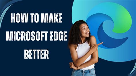 How To Make Microsoft Edge Better Youtube