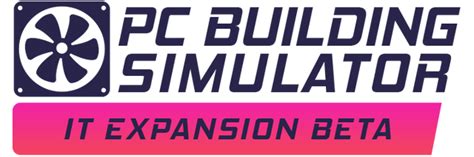 Pc Building Simulator It Expansion Beta App 1611980 · Steamdb