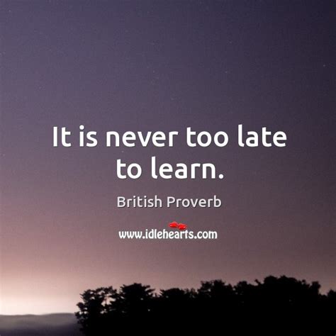 It Is Never Too Late To Learn Idlehearts