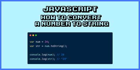 Javascript Number To String How To Use Tostring To Convert An Int Into A String