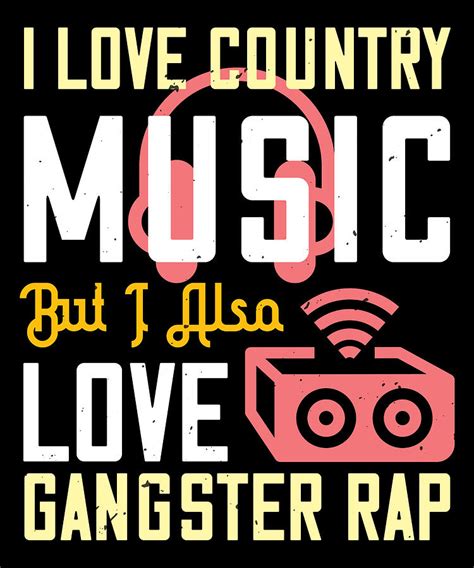 i love country music but i also love gangster rap digital art by jacob zelazny fine art america