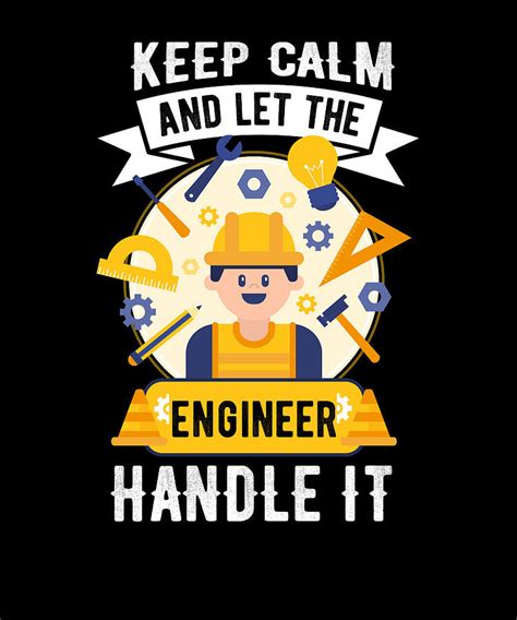 Keep Calm And Let The Engineer Handle It Digital Art By Steven Zimmer