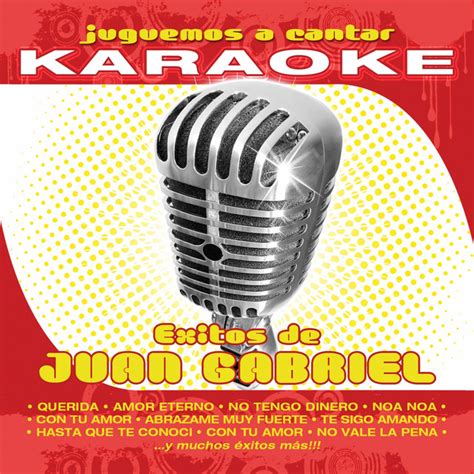 Juguemos A Cantar Karaoke Xitos De Juan Gabriel Karaoke Version