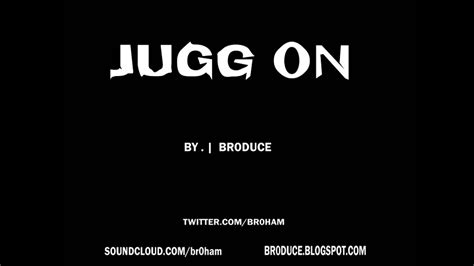 Jugg On Prod Br0duce Youtube