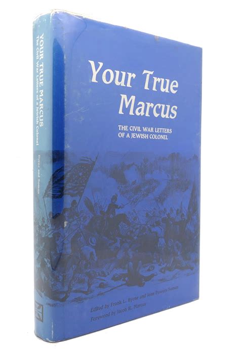Your True Marcus The Civil War Letters Of A Jewish Colonel Marcus M