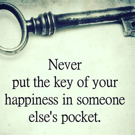Never Put The Key Of Your Happiness In Someone Else S Pocket Short