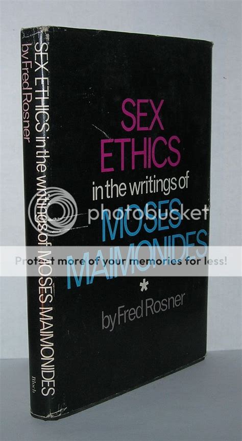 Sex Ethics In The Writings Of Moses Maimonides Rosner Fred First