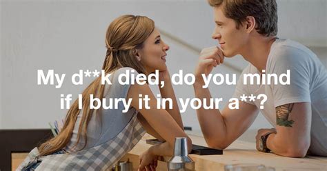 88 Funny Dirty Pick Up Lines You D Never Actually Have The Guts To Use