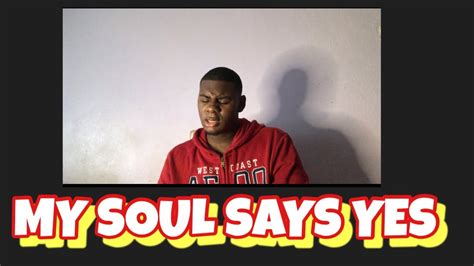 My Soul Says Yes By Sonnie Badu Youtube