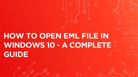How To Open Eml Files In Windows 10 Step By Step Guide