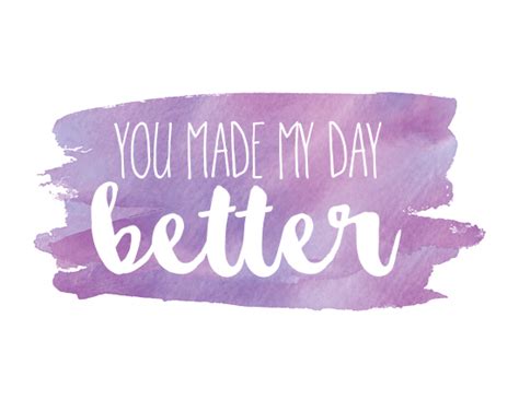 you made my day better free compliment day ecards greeting cards 123 greetings