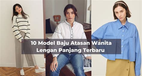 10 Model Baju Atasan Wanita Lengan Panjang Terbaru Mc Texstyle Blog