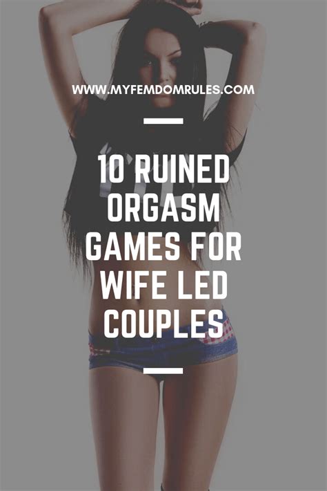 Ruined Orgasm Games For Wife Led Couples My Femdom Rules