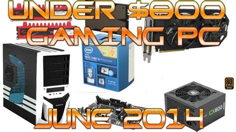 Under 800 Gaming Pc For June 2014 Youtube