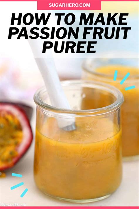 How To Make Passion Fruit Puree Sugarhero