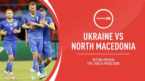 ukraine v north macedonia prediction betting tips odds preview euro 2020