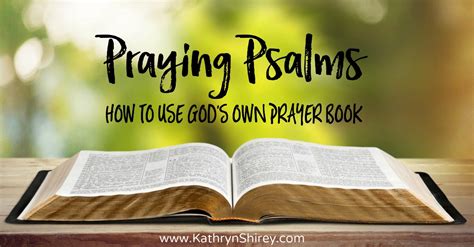 Praying Psalms How To Use Gods Own Prayer Book Kathryn Shirey