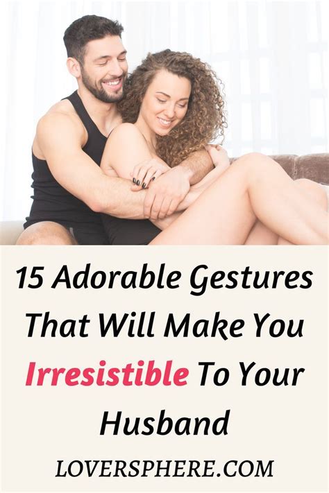 15 adorable gestures that make you irresistible to your husband flirting with your husband