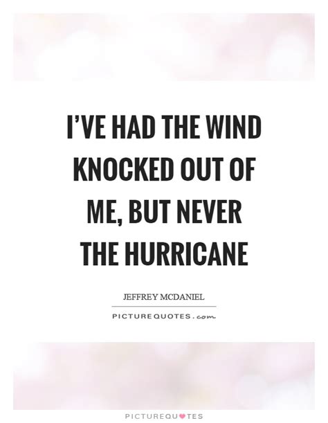 The hurricane quotes are certainly quotable for movie fans. Hurricane Quotes | Hurricane Sayings | Hurricane Picture Quotes