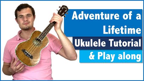 Am then this adventure, oh then i. Adventure of a Lifetime | Ukulele Tutorial and Play Along ...