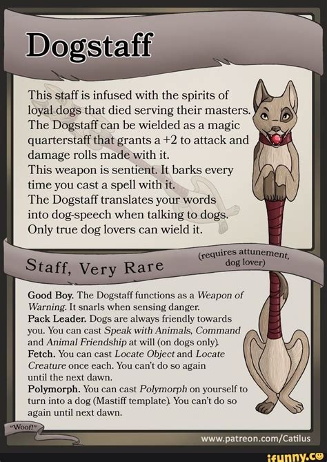 You add your dexterity modifier to your attack roll and your damage roll when attacking with a ranged weapon, such as a sling or a longbow. This staff is infused with the spirits of loyal dogs that ...