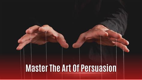 Why You Need To Master The Art Of Persuasion