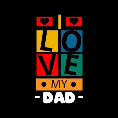 Premium Vector I Love My Dad Typography Lettering For T Shirt