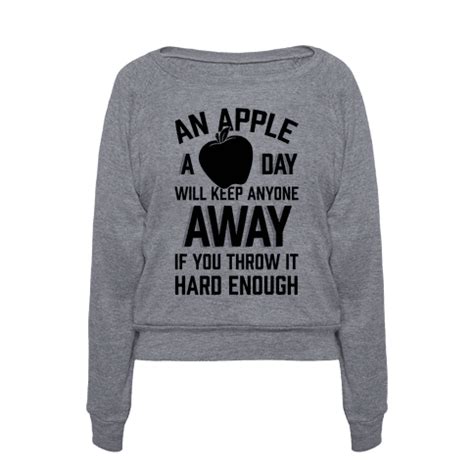 Human An Apple A Day Will Keep Anyone Away If You Throw It Hard Enough Clothing Pullover