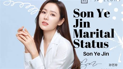 Binjin Son Ye Jin Whats Her Marital Status Is She Married Youtube