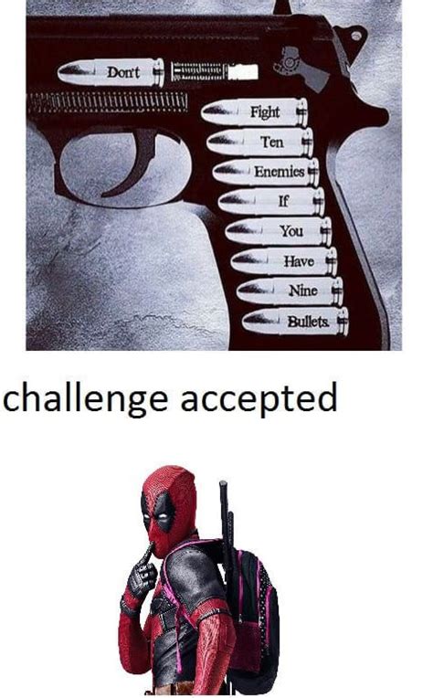 Challenge Accepted Deadpool Funny Funny Marvel Memes Marvel Deadpool