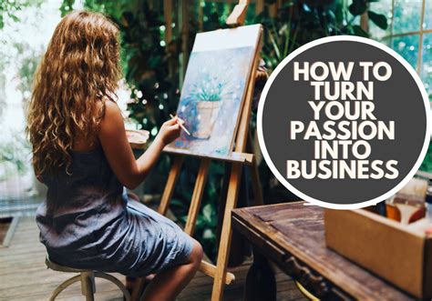 How To Turn Your Passion Into Business