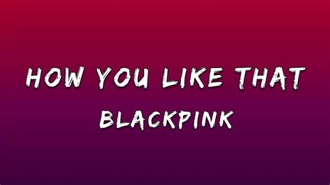 Blackpink How You Like That Lyrics Youtube