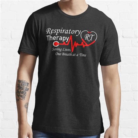 Respiratory Therapy Saving Lives One Breath At A Time T Shirt For