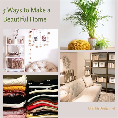 Beautiful Home How To Create One Of Your Own Dig This Design