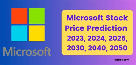 Microsoft Stock Price Prediction 2023 2024 2025 2030 2040 2050
