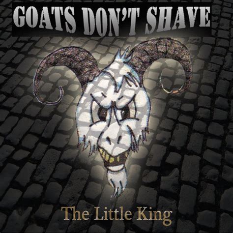 The Little King Song And Lyrics By Goats Dont Shave Spotify