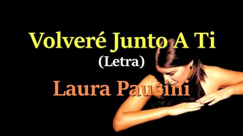 Laura Pausini Volveré Junto A Ti Letra Youtube
