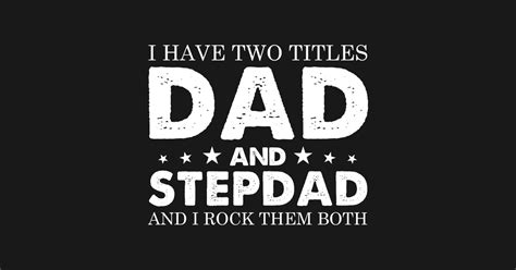 I Have Two Titles Dad And Step Dad And I Rock Them Both Fathers Day
