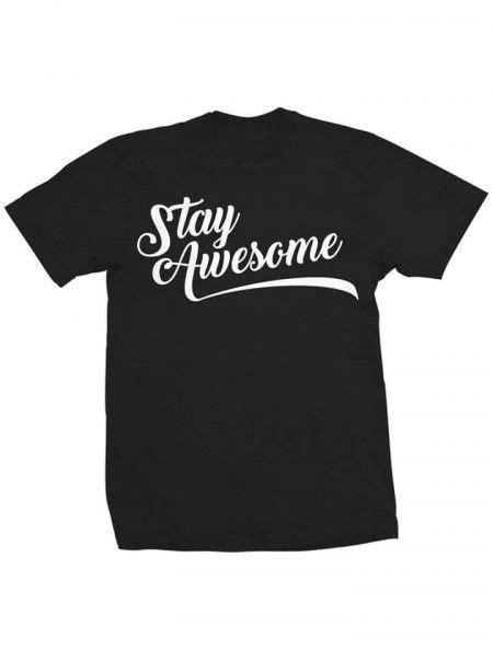 Stay Awesome Men S Tee By Dpcted Apparel Inked Shop Inked Inkedshop Inkedmagazine